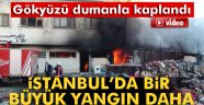 İstanbul'da büyük yangın!