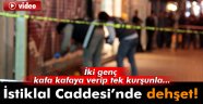 İstiklal Caddesi'nde iki genç, tek kurşunla intihar etti