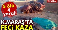 Kahramanmaraş'ta feci kaza