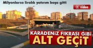 Karadeniz fıkrası gibi alt geçit