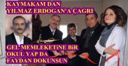 KAYMAKAM DAN YILMAZ ERDOĞAN'A ÇAĞRI