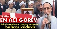 KAYMAKAM SAFİTÜRK E SON GÖREV BABASIN DAN