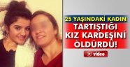 kız kardeşini öldürdü