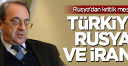 kritik mesaj: Türkiye, Rusya ve İran