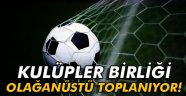 Kulüpler Birliği olağanüstü toplanıyor