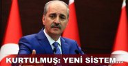 Kurtulmuş: Yeni sistem...