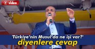 Kurtulmuş'tan, 'Türkiye'nin Musul'da ne işi var' diyenlere cevap