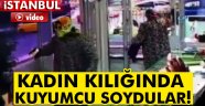 Maltepe'de kadın kılığında kuyumcu soygunu