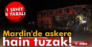 Mardin'de askere hain tuzak! 1 şehit, 8 yaralı