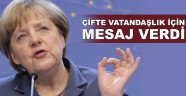 Merkel'den 'çifte vatandaşlık' açıklaması