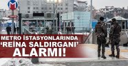 Metro istasyonlarında 'Reina saldırganı' alarmı