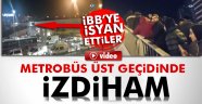 Metrobüs üst geçidinde izdiham kamerada