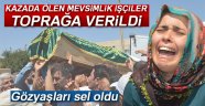 mevsimlik işçilerinin cenazeleri defnedildi