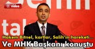 MHK Başkanı konuştu: Hakem Bitnel,