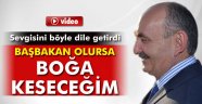 'Müezzinoğlu başbakan olursa, boğa keseceğim'