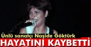 Naşide Göktürk hayatını kaybetti