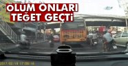 Ölüm onları teğet geçti