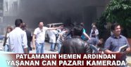 Patlamanın hemen ardından yaşananlar kamerada