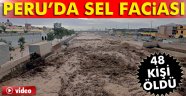 Peru'da sel faciası: 48 ölü