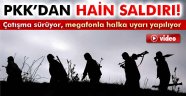 PKK'dan hain saldırı!