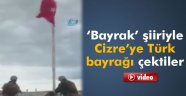 PÖH ve JÖH 'Bayrak' şiiri eşliğinde Cizre'ye Türk bayrağı çekti