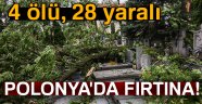 Polonya'da fırtına: 4 ölü, 28 yaralı