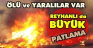 Reyhanlı Sınırında Büyük Patlama Ölü ve Yaralılar Var