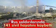 Rus saldırılarında 141 kişi hayatını kaybetti