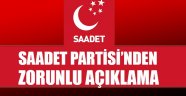 Saadet Partisi'nde açıklama!