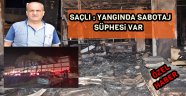 Saçlı, Yangında Sabotaj Şüphesi Var