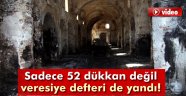 Sadece 52 dükkan değil veresiye defteri de yandı