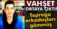 Salih, arkadaşları tarafından toprağa gömülmüş!