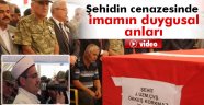 Şehidin cenazesinde imamın duygusal anları