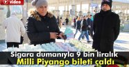 Sigara dumanıyla 9 bin liralık Milli Piyango bileti çaldı