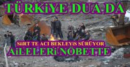 Siirt'te acı bekleyiş sürüyor