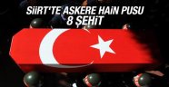 Siirt'te askere hain saldırı! 8 Asker şehit oldu