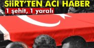 Siirt'ten acı haber: 1 şehit