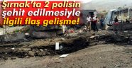 Şırnak'ta 2 polisin şehit edilmesiyle ilgili flaş gelişme!