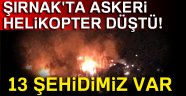 Son Dakika Şırnak'ta askeri helikopter düştü! 13 şehidimiz var