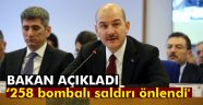 Soylu: '258 bombalı saldırı önlendi'