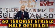 Soylu: 'Yaklaşık 60 terörist etkisiz hale getirildi'