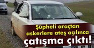 Şüpheli araçtan askerlere ateş açıldı çatışma çıktı