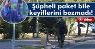 Şüpheli paket bile rahatlarını bozamadı