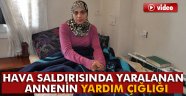 Suriyeli annenin yardım çığlığı