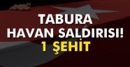 Tabura havan saldırısı: 1 şehit