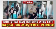 Tartıştığı müşterisine ateş etti, başka bir müşteriyi vurdu