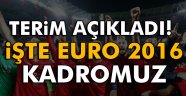 Terim açıkladı! İşte EURO 2016 kadromuz