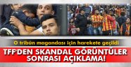 TFF'den skandal görüntüler sonrası açıklama