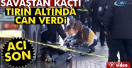 tırın altında can verdi feci olay