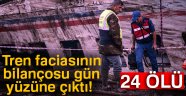 Tren faciasının bilançosu gün yüzüne çıktı: 24 ölü